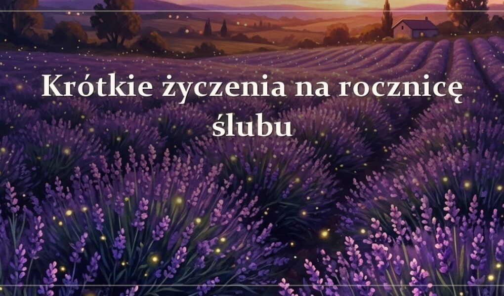 Krótkie życzenia na rocznicę ślubu