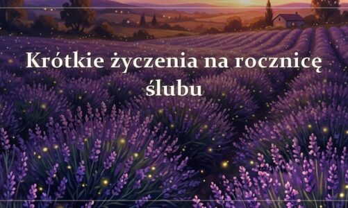 Krótkie życzenia na rocznicę ślubu