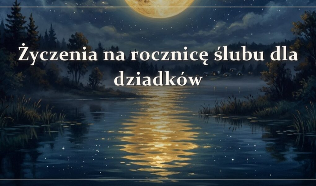 Życzenia na rocznicę ślubu dla dziadków